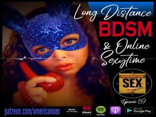 Cybersex & Long Distance BDSM Tools - American dirty movie Podcast